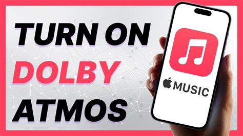 how to turn on dolby atmos apple music and explore the world of immersive audio